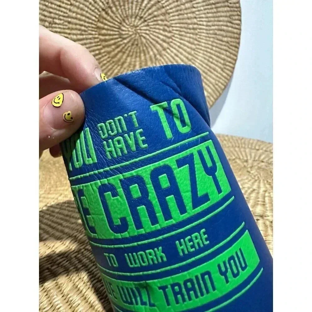 You Don’t have to be Crazy to work here,  we will train you koozie